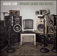 Jeremy Camp : Speaking Louder Than Before